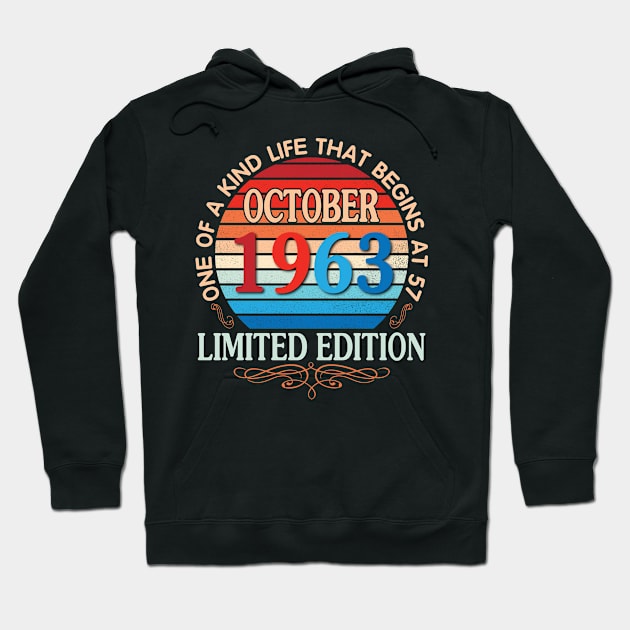 October 1963 One Of A Kind Life That Begins At 57 Years Old Limited Edition Happy Birthday To Me You Hoodie by bakhanh123